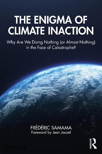 Бумажная книга «The Enigma of Climate Inaction: Why Are We Doing Nothing (or Almost Nothing) in the Face of Catastrophe?», автор Фредерик Самама - фото №1
