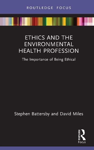 Бумажная книга «Ethics and the Environmental Health Profession: The Importance of Being Ethical», авторов Дэвид Майлз, Стивен Баттерсби - фото №1