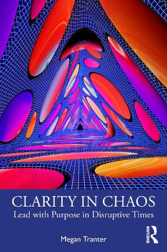 Бумажная книга «Clarity in Chaos: Lead with Purpose in Disruptive Times», автор Меган Трэнтер - фото №1