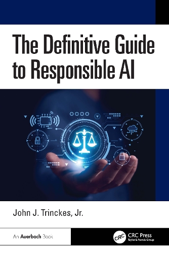 Бумажная книга «The Definitive Guide to Responsible AI», автор Джон Дж. Тринкес, младший - фото №1