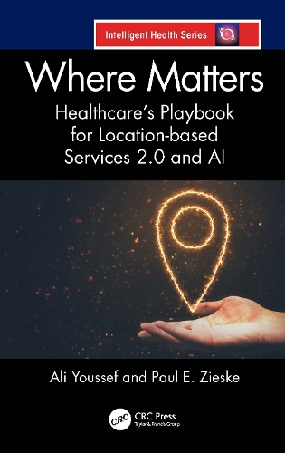 Бумажная книга «Where Matters: Healthcare's Playbook for Location-Based Services 2.0 and AI», автор Али Юссеф - фото №1