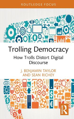 Бумажная книга «Trolling Democracy: How Trolls Distort Digital Discourse», авторов Дж. Бенджамин Тейлор, Шон Ричи - фото №1