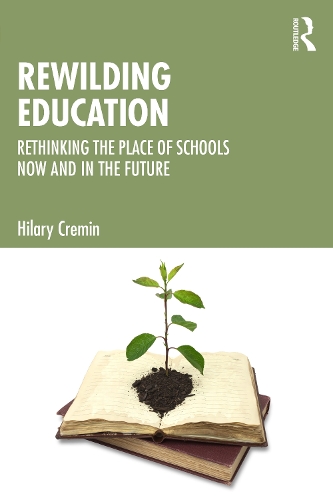 Паперова книга «Rewilding Education: Rethinking the Place of Schools Now and in the Future», автор Гіларі Кремін - фото №1