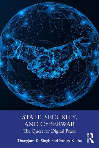 Бумажная книга «State, Security, and Cyberwar: The Quest for Digital Peace», автор Тхангджам К. Сингх - фото №1