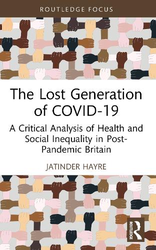 Бумажная книга «The Lost Generation of COVID-19: A Critical Analysis of Health and Social Inequality in Post-Pandemic Britain», автор Джатиндер Хейр - фото №1