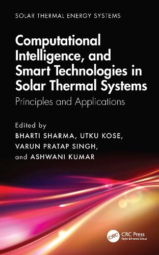 Бумажная книга «Computational Intelligence, and Smart Technologies in Solar Thermal Systems: Principles and Applications» - фото №1