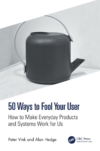 Бумажная книга «50 Ways to Fool Your User: How to Make Everyday Products and Systems Work for Us», авторов Алан Хедж, Питер Винк - фото №1