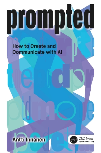 Бумажная книга «PROMPTED: How to Create and Communicate with AI», автор Антти Иннанен - фото №1