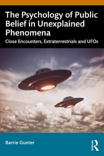 Бумажная книга «The Psychology of Public Belief in Unexplained Phenomena: Close Encounters, Extraterrestrials and UFOs», автор Барри Гюнтер - фото №1