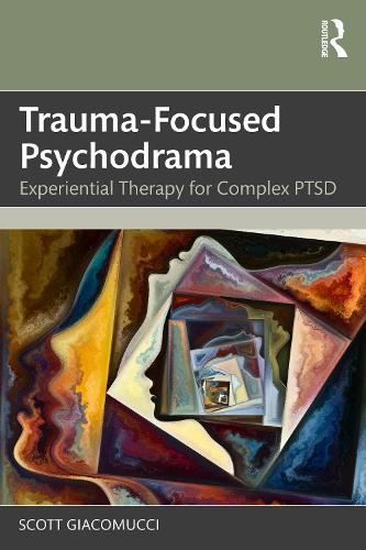 Паперова книга «Trauma-Focused Psychodrama: Experiential Therapy for Complex PTSD», автор Скотт Джакомуччі - фото №1