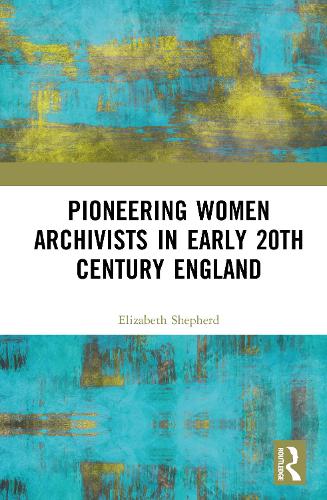 Бумажная книга «Pioneering Women Archivists in Early 20th Century England», автор Элизабет Шепард - фото №1