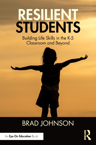 Бумажная книга «Resilient Students: Building Life Skills in the K-5 Classroom and Beyond», автор Брэд Джонсон - фото №1