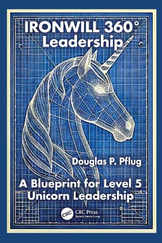 Паперова книга «IRONWILL 360° Leadership: A Blueprint for Level 5 Unicorn Leadership», автор Дуглас П. Пфлуг - фото №1