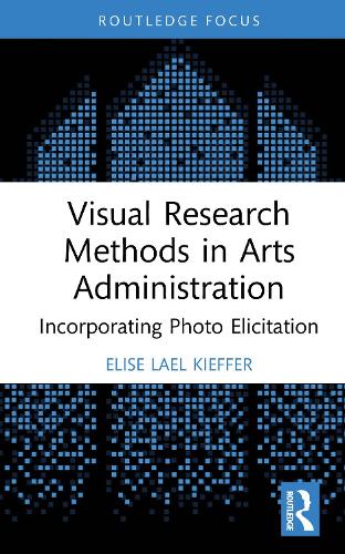 Паперова книга «Visual Research Methods in Arts Administration: Incorporating Photo Elicitation», автор Еліза Лаель Кіффер - фото №1