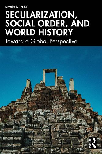 Паперова книга «Secularization, Social Order, and World History: Toward a Global Perspective», автор Кевін Н. Флат - фото №1