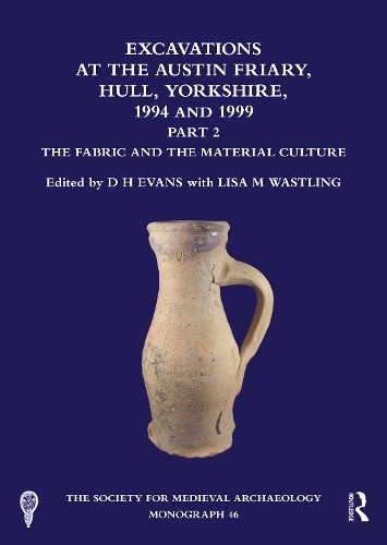 Бумажная книга «Excavations at the Austin Friary, Hull, Yorkshire, 1994 and 1999, Part 2: The Fabric and the Material Culture», автор Д. Х. Эванс - фото №1