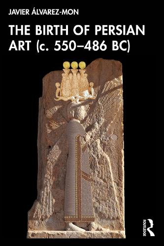 Бумажная книга «The Birth of Persian Art (c. 550–486 BC)», автор Хавьер Альварес-Мон - фото №1