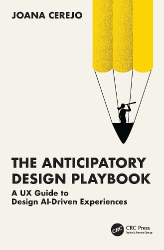 Паперова книга «The Anticipatory Design Playbook: A UX Guide to Design AI-Driven Experiences», автор Жоана Сережу - фото №1
