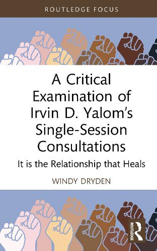Бумажная книга «A Critical Examination of Irvin D. Yalom’s Single-Session Consultations: It is the Relationship that Heals», автор Винди Драйден - фото №1