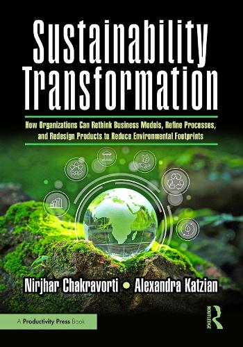 Паперова книга «Sustainability Transformation: How Organizations Can Rethink Business Models, Refine Processes, and Redesign Products to Reduce Environmental Footprints», автор Нірджхар Чакраворті - фото №1