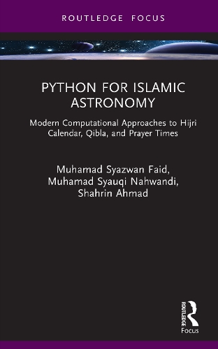 Бумажная книга «Python for Islamic Astronomy: Modern Computational Approaches to Hijri Calendar, Qibla, and Prayer Times», автор Мохд Сайфул Анвар Мохд Навави - фото №1