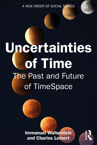 Бумажная книга «Uncertainties of Time: The Past and Future of TimeSpace», авторов Чарльз Лемерт, Иммануил Валлерстайн - фото №1