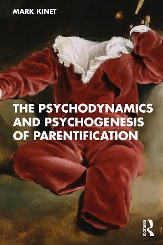 Paper book «The Psychodynamics and Psychogenesis of Parentification», author Mark Kinet - фото №1