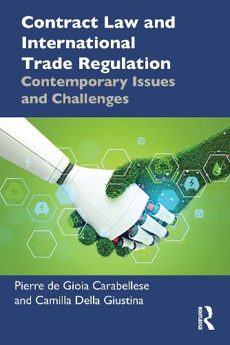 Бумажная книга «Contract Law and International Trade Regulation: Contemporary Issues and Challenges», авторов Камилла Делла Джустина, Пьер де Джойя Карабеллезе - фото №1