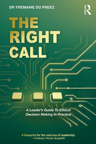 Paper book «The Right Call: A Leader’s Guide to Ethical Decision-Making in Practice», author Tremaine du Preez - фото №1