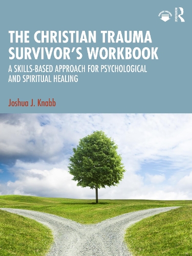 Бумажная книга «The Christian Trauma Survivor’s Workbook: A Skills-Based Approach for Psychological and Spiritual Healing», автор Джошуа Дж. Кнабб - фото №1