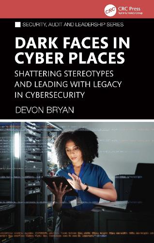 Бумажная книга «Dark Faces in Cyber Places: Shattering Stereotypes and Leading with Legacy in Cybersecurity», автор Девон Брайан - фото №1