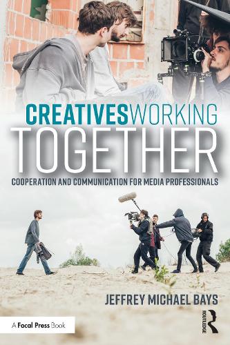 Бумажная книга «Creatives Working Together: Communication and Cooperation for Media Professionals», автор Джеффри Майкл Бэйс - фото №1