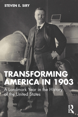 Паперова книга «Transforming America in 1903: A Landmark Year in the History of the United States», автор Стівен Е. Сірі - фото №1