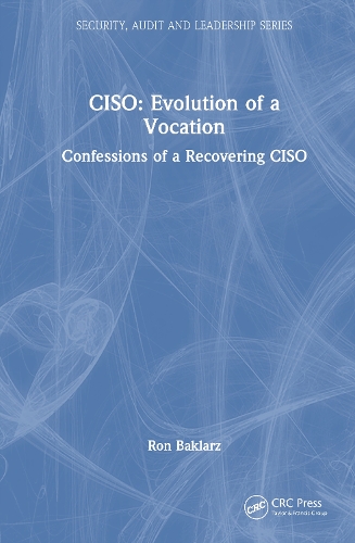 Бумажная книга «CISO: Evolution of a Vocation: Confessions of a Recovering CISO», автор Рон Бакларц - фото №1