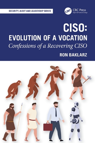 Бумажная книга «CISO: Evolution of a Vocation: Confessions of a Recovering CISO», автор Рон Бакларц - фото №1