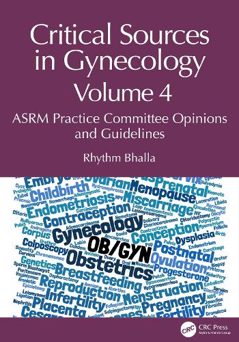 Бумажная книга «Critical Sources in Gynecology, Volume 4: ASRM Practice Committee Opinions and Guidelines», автор Ритм Бхалла - фото №1