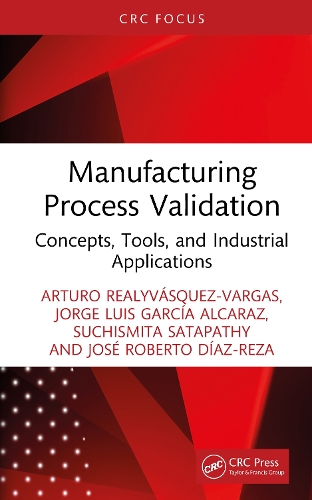Паперова книга «Manufacturing Process Validation: Concepts, Tools, and Industrial Applications», авторів Хорхе Луїс Гарсія Алькарас, Хосе Роберто Діас-Реза, Сучісміта Сатапаті - фото №1