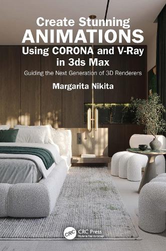 Бумажная книга «Create Stunning Animations Using Corona and V-Ray in 3ds Max: Guiding the Next Generation of 3D Renderers», автор Маргарита Никита - фото №1