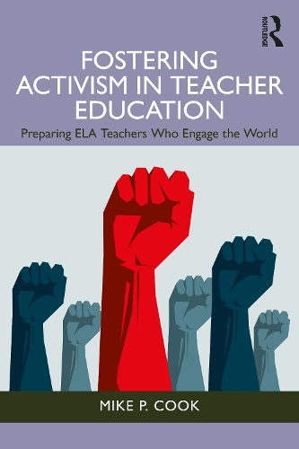 Бумажная книга «Fostering Activism in Teacher Education: Preparing ELA Teachers Who Engage the World», автор Майк П. Кук - фото №1