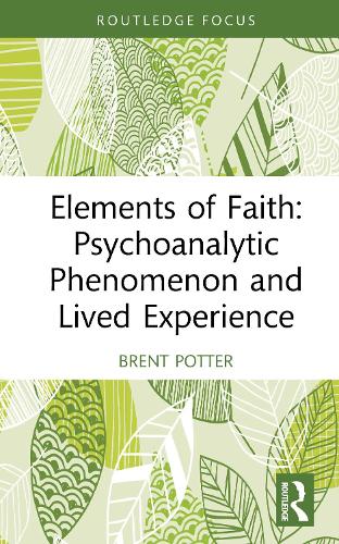 Бумажная книга «Elements of Faith: Psychoanalytic Phenomenon and Lived Experience», автор Брент Поттер - фото №1