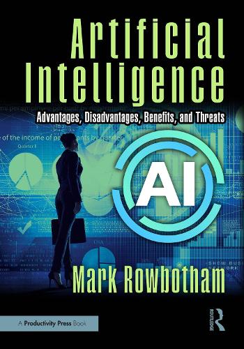 Паперова книга «Artificial Intelligence: Advantages, Disadvantages, Benefits, and Threats», автор Марк Роуботем - фото №1
