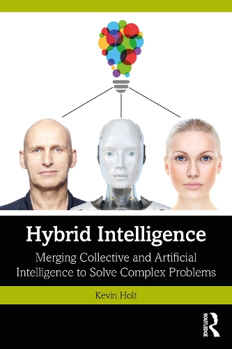 Бумажная книга «Hybrid Intelligence: Merging Collective and Artificial Intelligence to Solve Complex Problems», автор Кевин Холт - фото №1