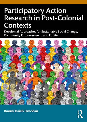 Паперова книга «Participatory Action Research in Post-Colonial Contexts: Decolonial Approaches for Sustainable Social Change, Community Empowerment, and Equity», автор Бунмі Ісайя Омодан - фото №1
