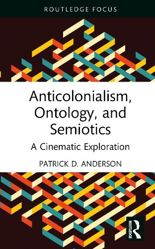 Паперова книга «Anticolonialism, Ontology, and Semiotics: A Cinematic Exploration», автор Патрік Д. Андерсон - фото №1