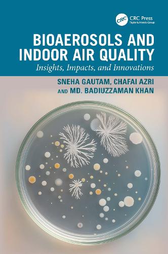 Paper book «Bioaerosols and Indoor Air Quality: Insights, Impacts, and Innovations», authors Chafai Azri, Badiuzzaman Khan, Sneha Gautam - фото №1