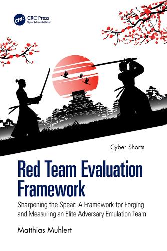 Бумажная книга «Red Team Evaluation Framework: Sharpening the Spear: A Framework for Forging and Measuring an Elite Adversary Emulation Team», автор Маттиас Мулерт - фото №1
