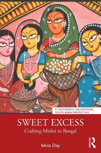 Паперова книга «Sweet Excess: Crafting Mishti in Bengal», автор Ішита Дей - фото №1