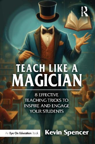 Паперова книга «Teach Like a Magician: 8 Effective Teaching Tricks to Inspire and Engage Your Students», автор Кевін Спенсер - фото №1