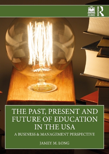 Бумажная книга «The Past, Present and Future of Education in the USA: A Business & Management Perspective», автор Джейми М. Лонг - фото №1