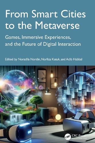 Паперова книга «From Smart Cities to the Metaverse: Games, Immersive Experiences, and the Future of Digital Interaction» - фото №1